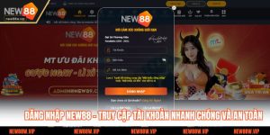 Đăng Nhập New88 – Truy Cập Tài Khoản Nhanh Chóng Và An Toàn