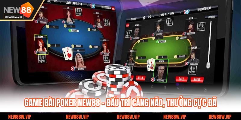 Game Bài Poker New88 – Đấu Trí Căng Não, Thưởng Cực Đã