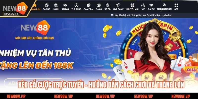 Kèo Cá Cược Trực Tuyến - Hướng Dẫn Cách Chơi Và Thắng Lớn