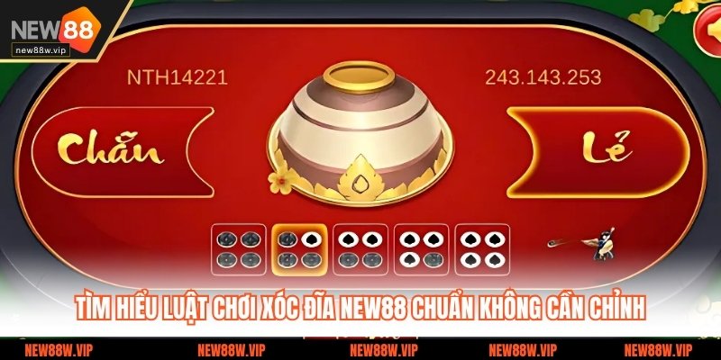 Tìm Hiểu Luật Chơi Xóc Đĩa NEW88 Chuẩn Không Cần Chỉnh